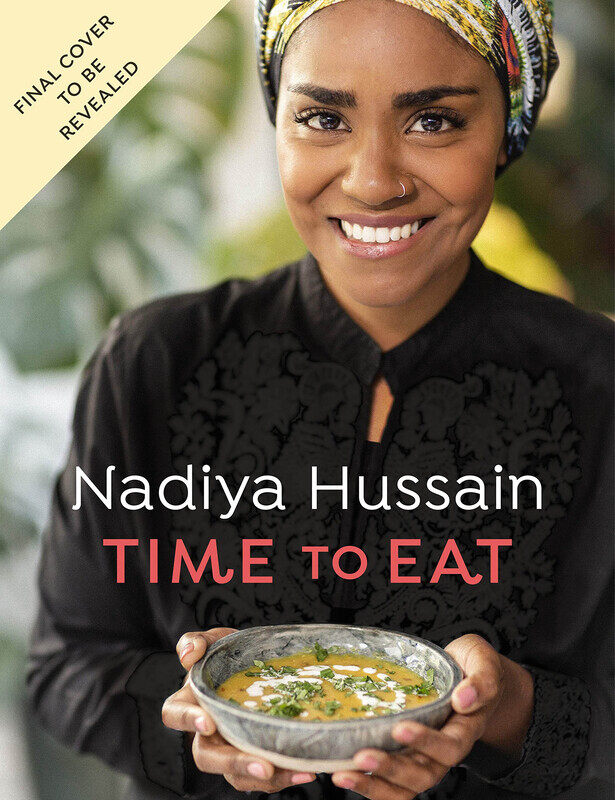 

Time to Eat: Delicious Meals for Busy Lives, Hardcover Book, By: Nadiya Hussain