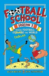 Football School Season 3 Where Football Explains The World By Bellos Alex - Lyttleton Ben - Gerrell Spike - Paperback