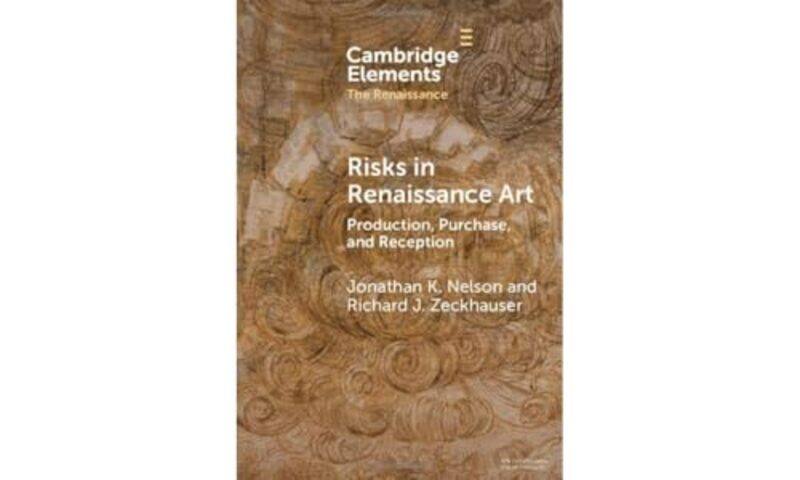 

Risks In Renaissance Art Production Purchase And Reception By Nelson, Jonathan K. (Syracuse University, Florence) - Zeckhauser, Richard J. (Harvard Un