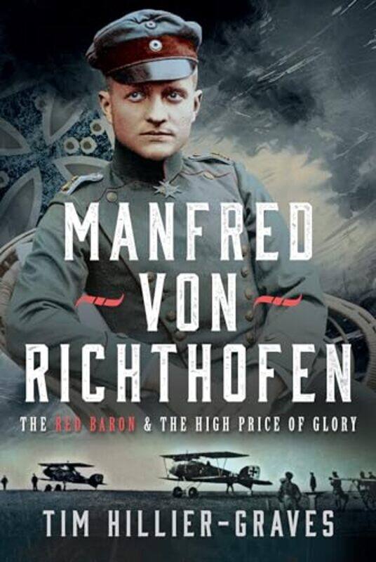 

MANFRED VON RICHTHOFEN by Tim Hillier-Graves-Hardcover