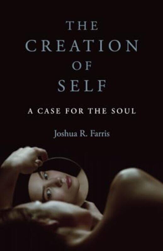 

Creation Of Self The by Joshua R Farris-Paperback