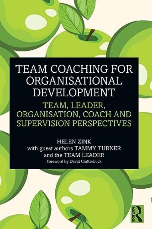 

Team Coaching For Organisational Development Team Leader Organisation Coach And Supervision Pers by Zink, Helen Paperback