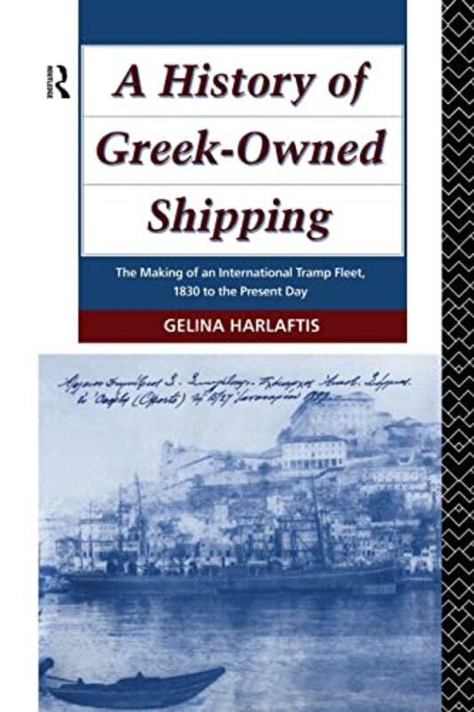

A History of GreekOwned Shipping by Gelina Harlaftis-Paperback