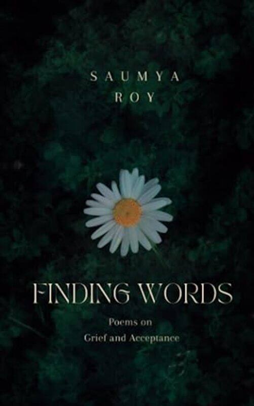 

Finding Words Poems On Grief And Acceptance By Roy, Saumya - Paperback