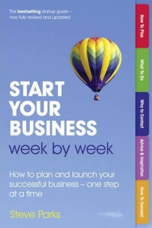 

Start Your Business Week by Week: How to Plan and Launch Your Successful Business - One Step at a Time, Paperback Book, By: Steve Parks