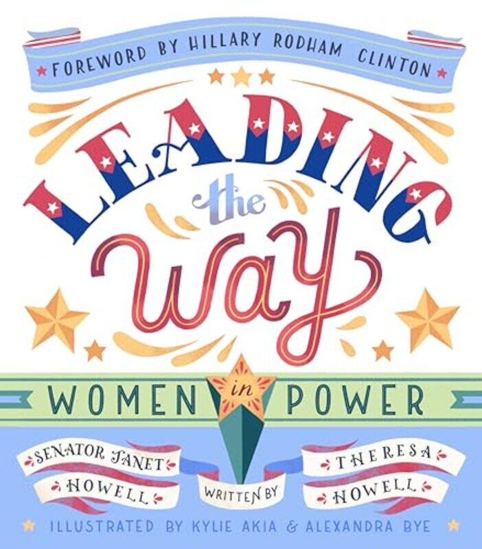

Leading the Way Women in Power by Leading the Way Janet, Senator HowellLeading the Way Theresa HowellKylie AkiaAlexandra Bye-Hardcover