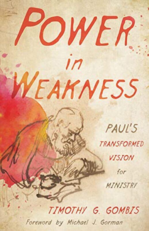 

Power in Weakness by Timothy G Gombis-Paperback