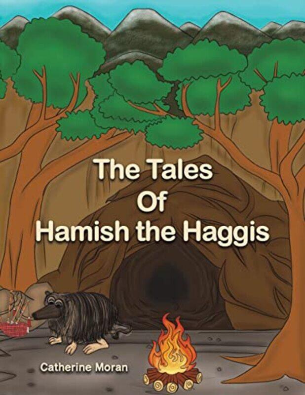 

The Tales of Hamish the Haggis by Catherine Moran-Paperback