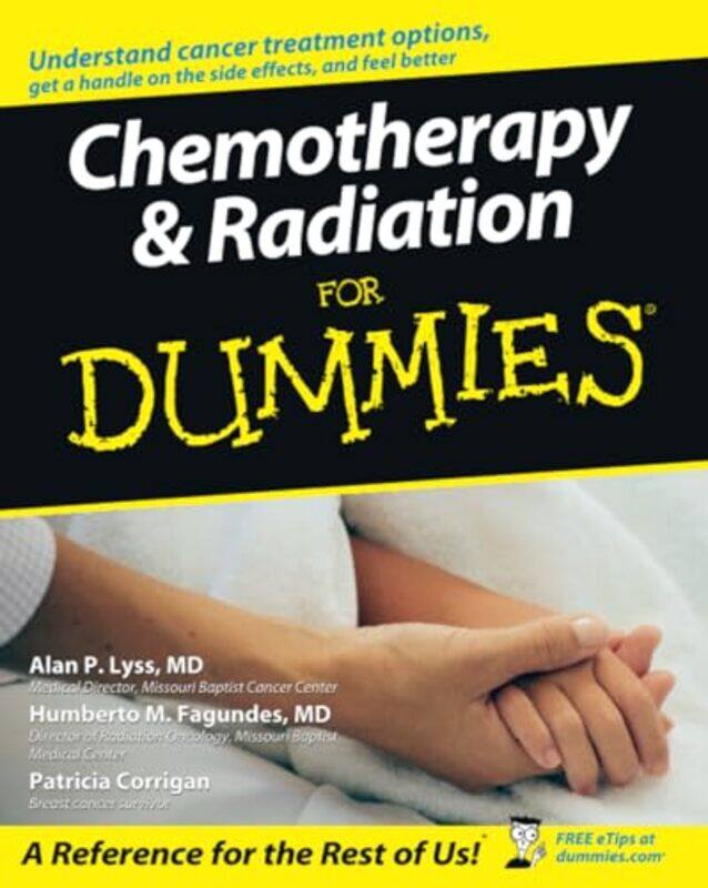 

Chemotherapy and Radiation For Dummies by Alan P LyssHumberto FagundesPatricia Corrigan-Paperback