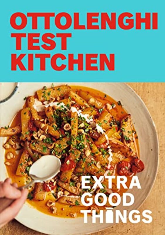 Ottolenghi Test Kitchen: Extra Good Things: Bold, vegetable-forward recipes plus homemade sauces, co , Paperback by Murad, Noor - Ottolenghi, Yotam