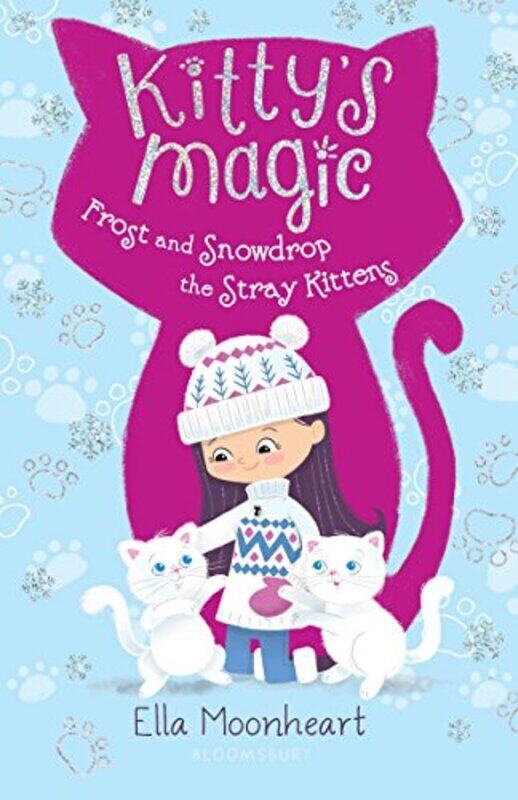 

Kitty'S Magic: Frost And Snowdrop The Stray Kittens By Moonheart, Ella Paperback