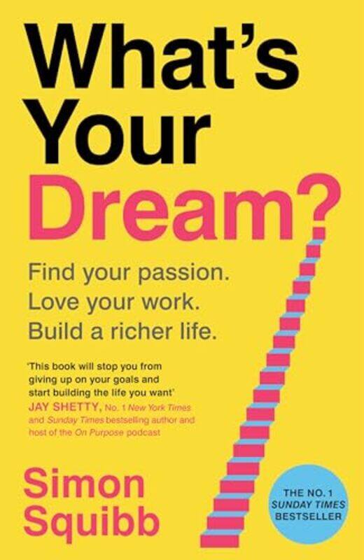 

Whats Your Dream Find Your Passionove Your Work Build A Richerife By Squibb, Simon - Paperback