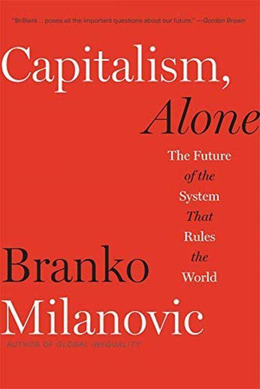 

Capitalism, Alone: The Future of the System That Rules the World,Paperback by Milanovic, Branko