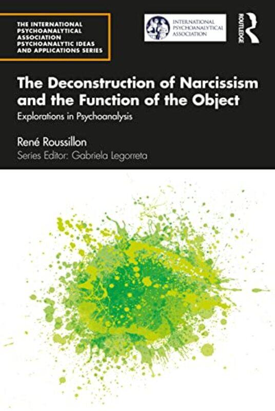 

The Deconstruction of Narcissism and the Function of the Object by Rene University of Lyon, France Roussillon-Paperback