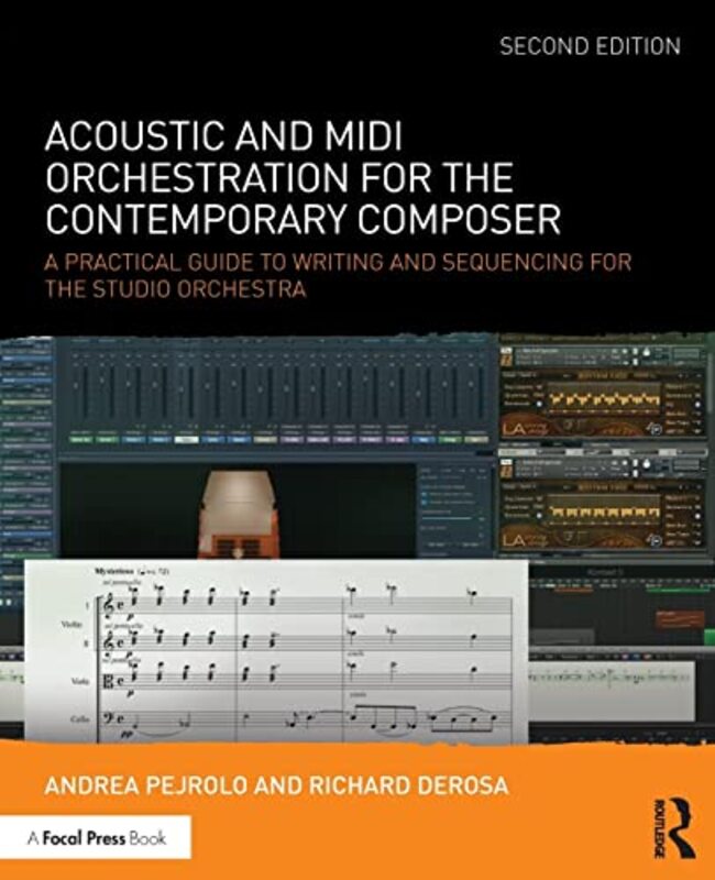 

Acoustic and MIDI Orchestration for the Contemporary Composer by Andrea PejroloRichard DeRosa-Paperback