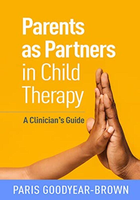 

Parents as Partners in Child Therapy by Paris Goodyear-Brown-Paperback