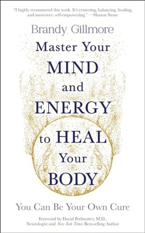 

Master Your Mind and Energy to Heal Your Body by Brandy Gillmore-Paperback