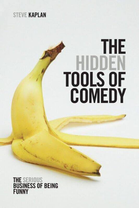 

The Hidden Tools of Comedy by Steve Kaplan-Paperback