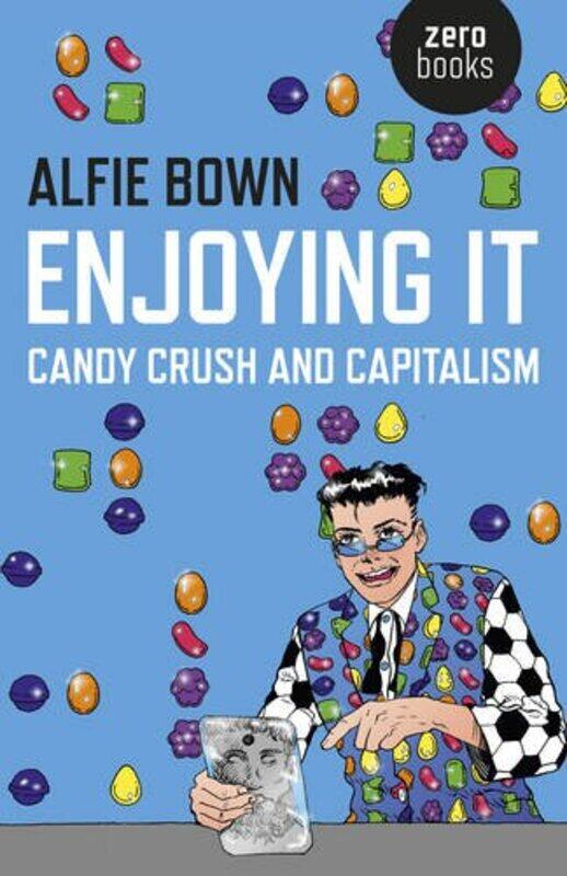 

Enjoying It Candy Crush and Capitalism by Alfie Bown-Paperback
