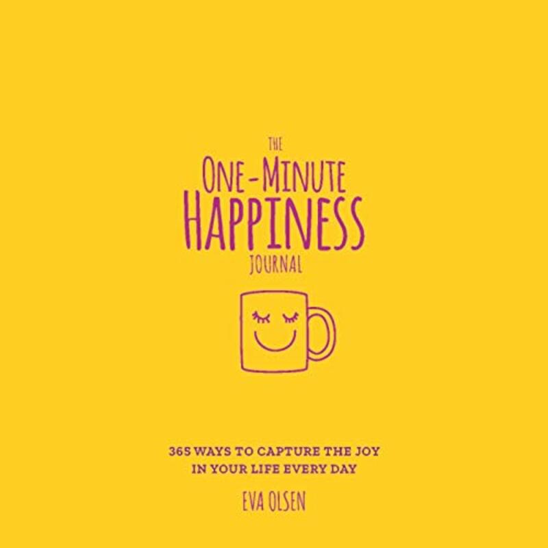 The One-Minute Happiness Journal: 365 Ways to Capture the Joy in Your Life Every Day, Paperback Book, By: Eva Olsen