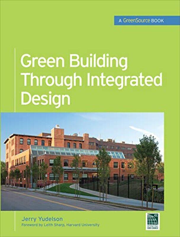 

Green Building Through Integrated Design Greensource Books by Jerry Yudelson - Hardcover