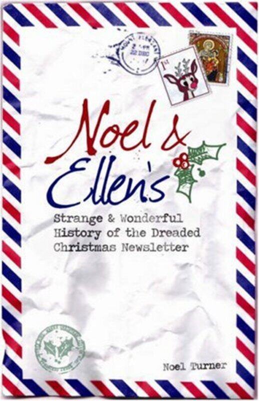 

Noel and Ellens Strange and Wonderful History of the Dreaded Christmas Newsletter by Louis Liebenberg-Hardcover
