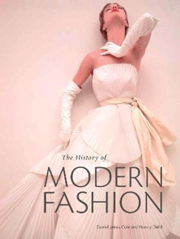 

The History of Modern Fashion, Hardcover Book, By: Daniel James Cole