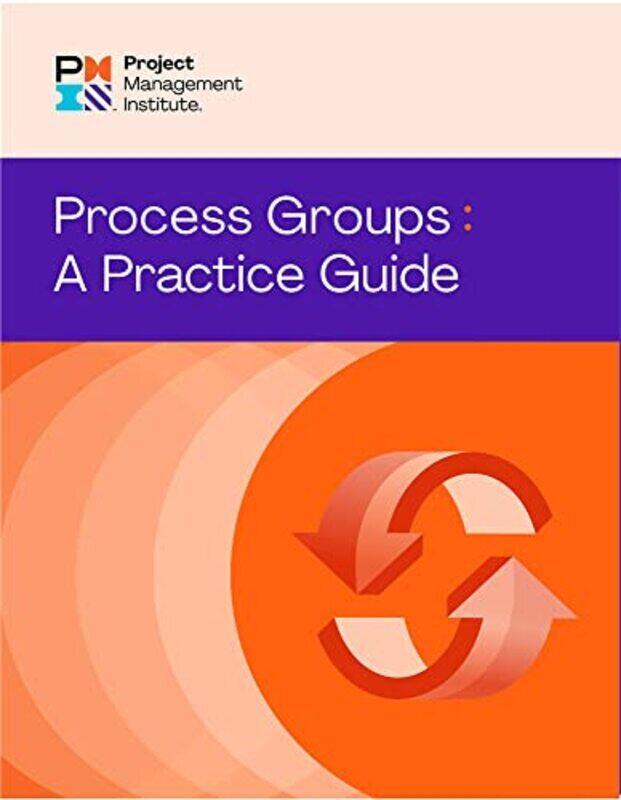 

Process Groups A Practice Guide By Project Management Institute PMI Paperback