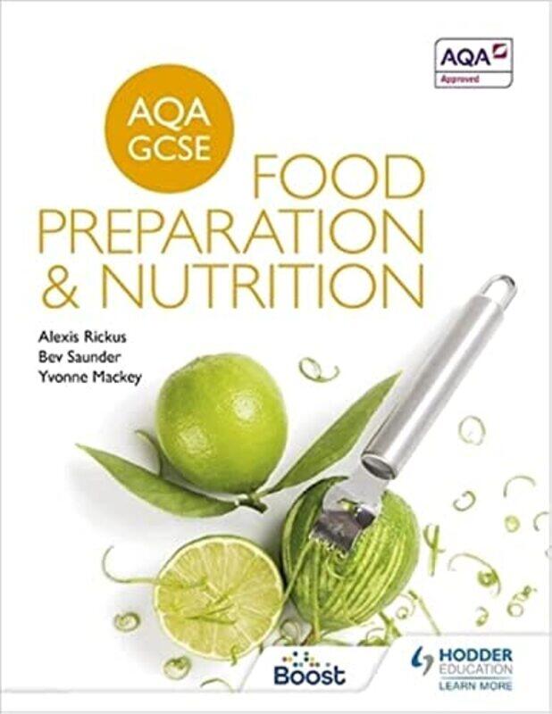 

AQA GCSE Food Preparation and Nutrition,Paperback,By:Rickus, Alexis - Saunder, Bev - Mackey, Yvonne