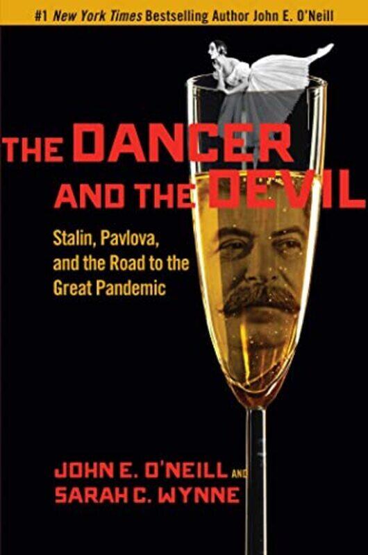 

The Dancer and the Devil: Stalin, Pavlova, and the Road to the Great Pandemic , Hardcover by O'Neill, John E. - Wynne, Sarah C.