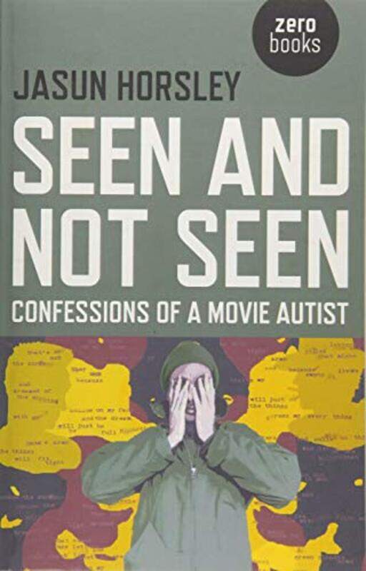 

Seen and Not Seen Confessions of a Movie Autist by Jasun Horsley-Paperback