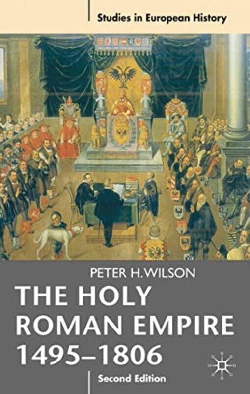 

The Holy Roman Empire 14951806 by Peter H All Souls College, Hull Wilson-Paperback