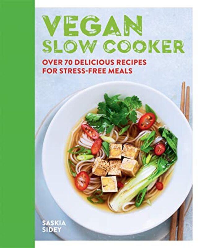 

Vegan Slow Cooker Over 70 Delicious Recipes For Stressfree Meals by Sidey, Saskia - Paperback