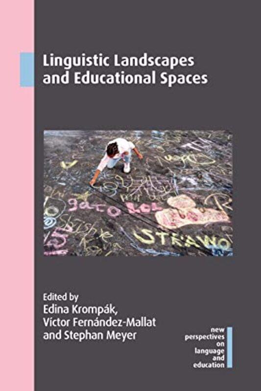 

Linguistic Landscapes And Educational Spaces, Paperback by Krompak, Edina - Fernandez-Mallat, Victor - Meyer, Stephan
