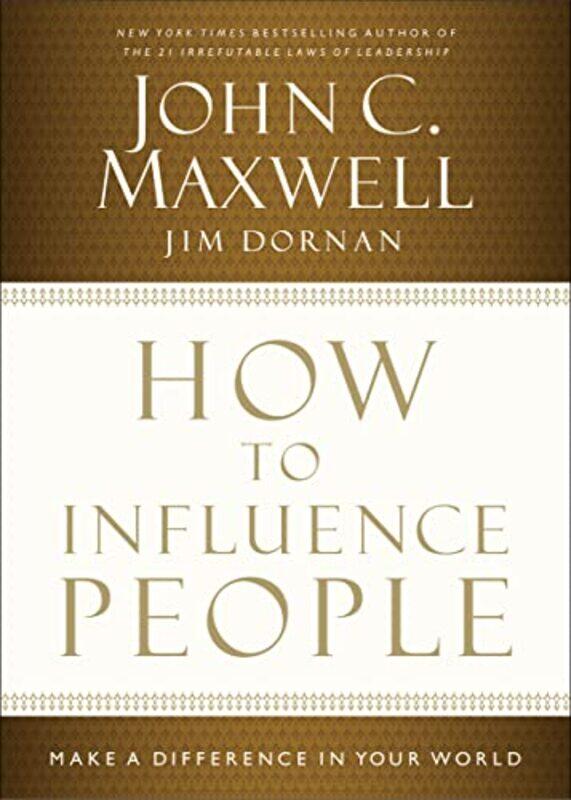 

How To Influence People Make A Difference In Your World By Maxwell John C Hardcover