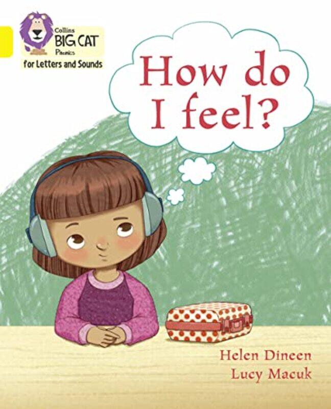 

Collins Big Cat Phonics For Letters And Sounds How Do I Feel Band 03Yellow by Dineen, Helen - Makuc, Lucy - Collins Big Cat , Paperback