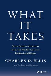What It Takes Seven Secrets Of Success From The Worlds Greatest Professional Firms By Ellis, Charles D. -Hardcover