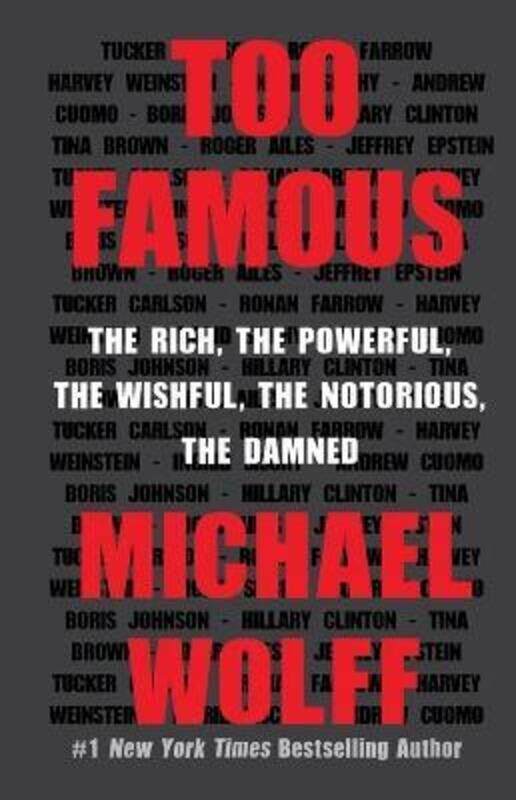 

Too Famous: The Rich, the Powerful, the Wishful, the Notorious, the Damned,Paperback,ByWolff, Michael