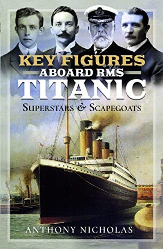 

Key Figures Aboard RMS Titanic by Anthony Nicholas-Hardcover