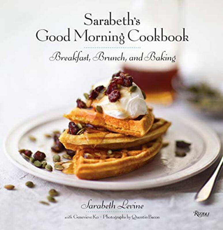 

Sarabeths Good Morning Cookbook: Breakfast, Brunch, and Baking , Hardcover by Levine, Sarabeth