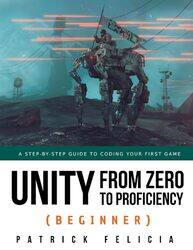 Unity from Zero to Proficiency (Beginner) , Paperback by Patrick Felicia