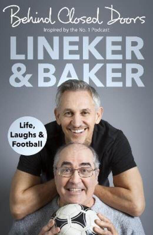 

Behind Closed Doors: Life, Laughs and Football.Hardcover,By :Lineker, Gary - Baker, Danny