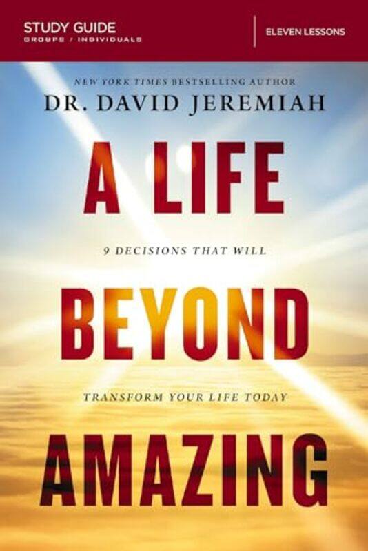 

A Life Beyond Amazing Bible Study Guide by Dr David Jeremiah-Paperback