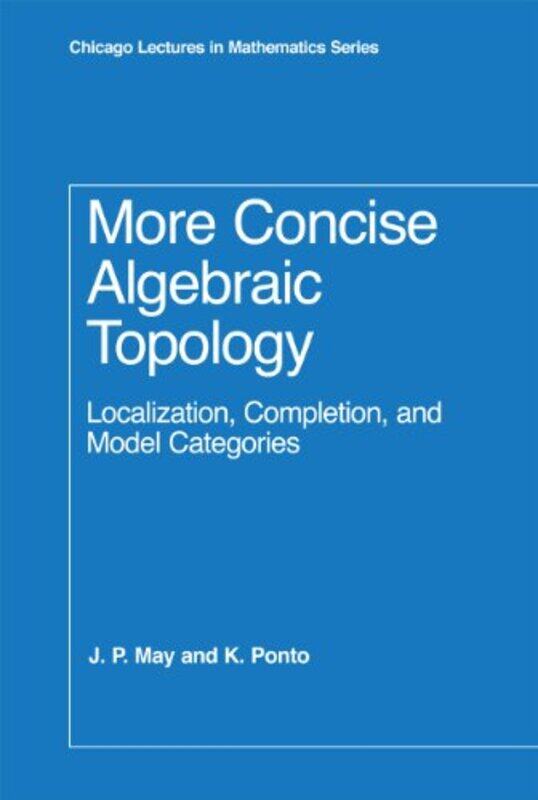 

More Concise Algebraic Topology by J P MayK Ponto-Hardcover