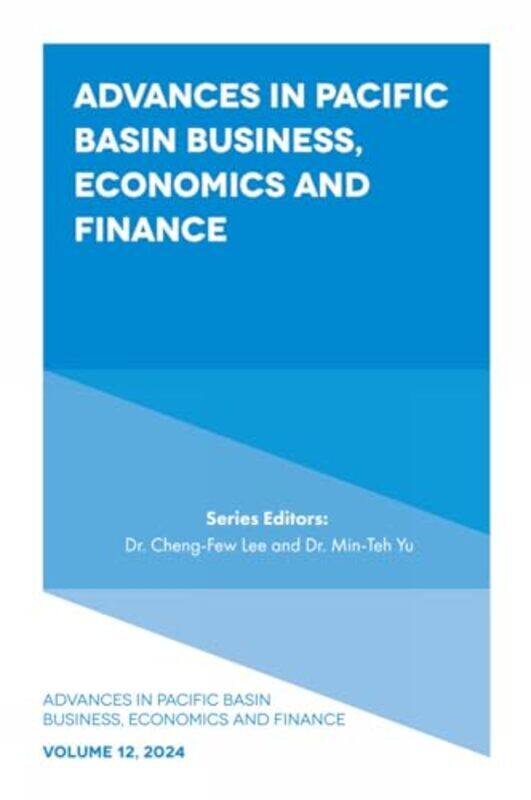 

Advances In Pacific Basin Business Economics And Finance by Dr Cheng-Few (Rutgers University, USA) LeeDr Min-Teh (Providence University, Taiwan) Yu-Ha