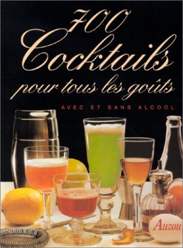 

^(R) 700 COCKTAIL POUR TOUS LES GOUTS AVEC ET SANS ALCOOL,Paperback,By:COLLECTIF