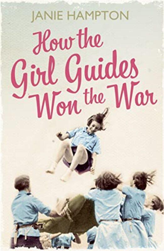 

How the Girl Guides Won the War by Janie Hampton-Paperback