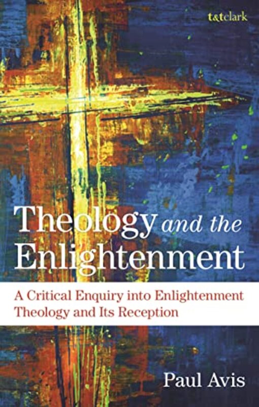 

Theology and the Enlightenment by The Rev Professor Paul University of Edinburgh, UK Avis-Paperback