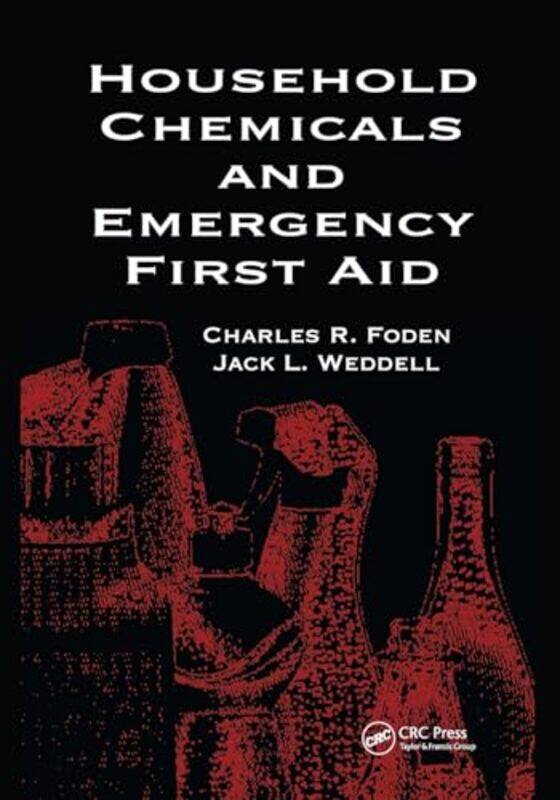 

Household Chemicals and Emergency First Aid by Betty A FodenJack L Canyonville, Oregon, USA WeddellRosemary S J Happell-Paperback