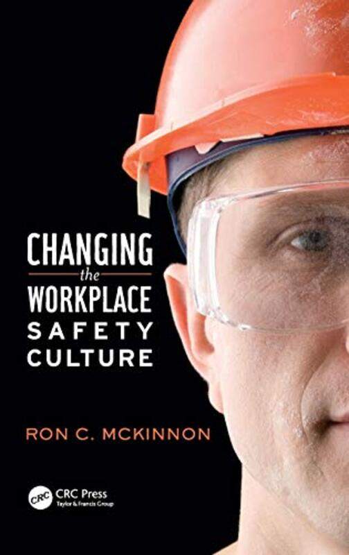 

Changing the Workplace Safety Culture by Ron C McKinnon-Hardcover
